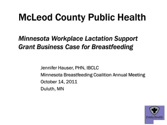 McLeod County Public Health  Minnesota Workplace Lactation Support  Grant Business Case for
