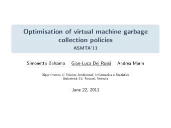 Optimisation of virtual machine garbage  collection policies  ASMTA11  Simonetta Balsamo