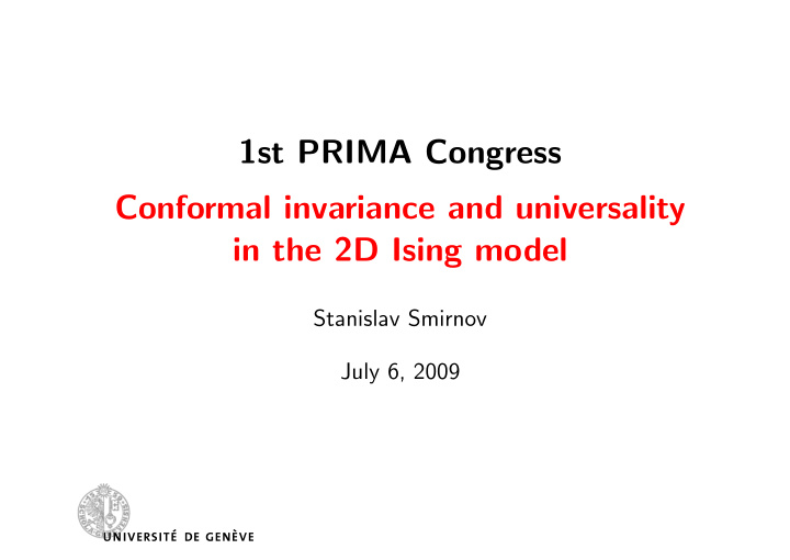 1st prima congress conformal invariance and universality