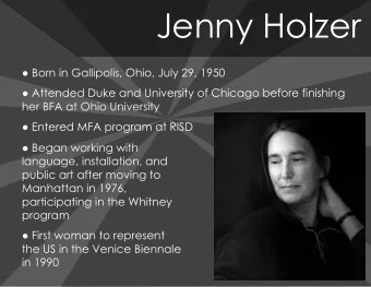 Jenny Holzer   Born in Gallipolis, Ohio, July 29, 1950   Attended Duke and University of