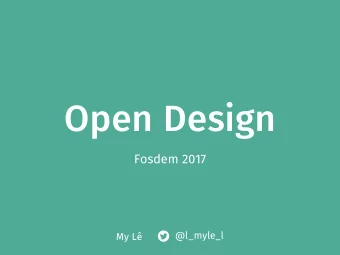 Open Design  Fosdem 2017  @l_myle_l  My L  What does Open Design consist of?  What can it bring