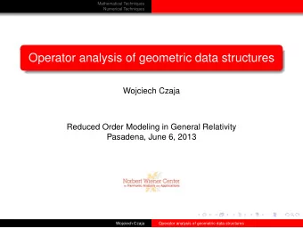 Operator analysis of geometric data structures  Wojciech Czaja  Reduced Order Modeling in General