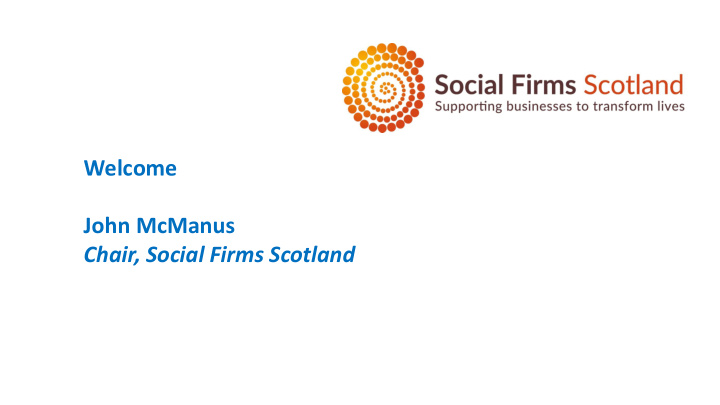 welcome john mcmanus chair social firms scotland