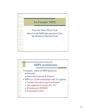 MIPS Architecture  Example: subset of MIPS processor  architecture  Drawn from Patterson