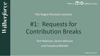 #1: Requests for  Contribution Breaks  Tom Robinson, Simon Atkinson  and Francesca Mitchell