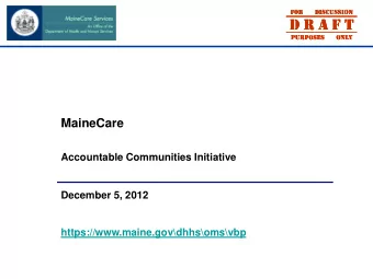 MaineCare  Accountable Communities Initiative  December 5, 2012  https://www.maine.gov\dhhs\oms\vbp