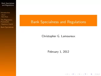Bank Specialness and Regulations  Framework  Regulatory Capital  Bank Specialness  Christopher G.