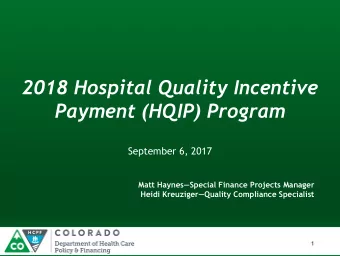 2018 Hospital Quality Incentive  Payment (HQIP) Program  September 6, 2017 Matt Haynes  Special