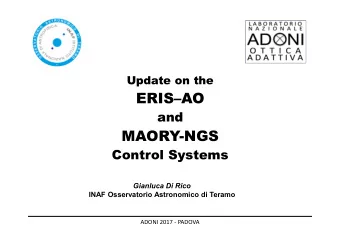 ERISAO  and  MAORY-NGS  Control Systems  Gianluca Di Rico  INAF Osservatorio Astronomico di