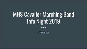 MHS Cavalier Marching Band  Info Night 2019  Welcome!  Introductions  Mark your calendars!