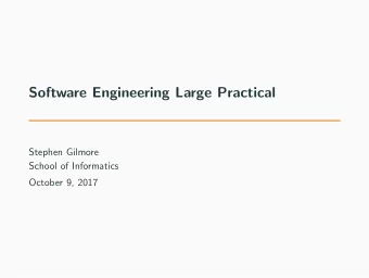 Software Engineering Large Practical  Stephen Gilmore  School of Informatics  October 9, 2017