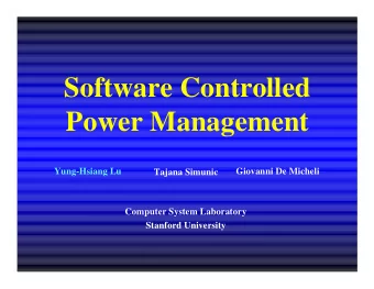 Software Controlled  Power Management  Yung-Hsiang Lu  Giovanni De Micheli  Tajana Simunic