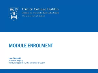 MODULE ENROLMENT  Luke Fitzgerald  Academic Registry  Trinity College Dublin, The University of