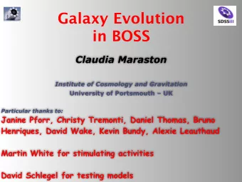 Galaxy Evolution  in BOSS  Claudia Maraston  Institute of Cosmology and Gravitation  University of