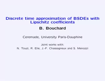Discrete time approximation of BSDEs with  Lipschitz coefficients  B. Bouchard  Ceremade,
