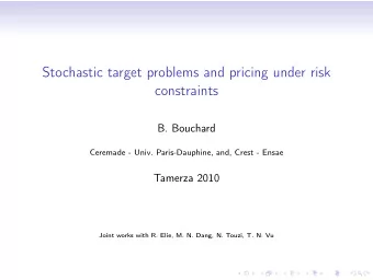 Stochastic target problems and pricing under risk  constraints  B. Bouchard  Ceremade - Univ.