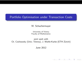 Portfolio Optimisation under Transaction Costs  W. Schachermayer  University of Vienna  Faculty of