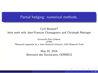 Partial hedging: numerical methods.  Cyril Benezet*  Joint work with Jean-Fran  cois Chassagneux