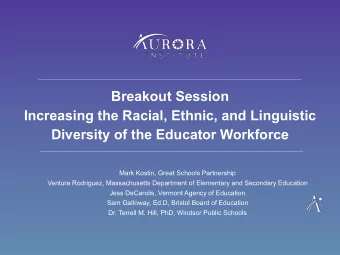 Breakout Session  Increasing the Racial, Ethnic, and Linguistic  Diversity of the Educator