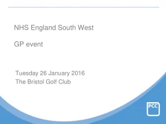 GP event  Tuesday 26 January 2016  The Bristol Golf Club  Primary Care Commissioning (PCC)    An