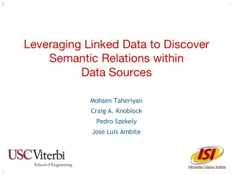 Semantic Relations within  Data Sources  Mohsen Taheriyan  Craig A. Knoblock  Pedro Szekely  Jose