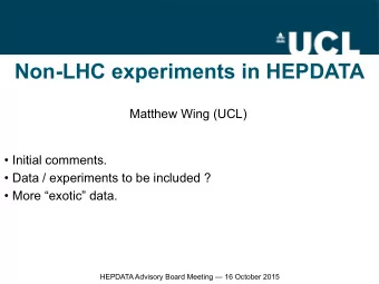 Non-LHC experiments in HEPDATA  Matthew Wing (UCL)   Initial comments.   Data / experiments