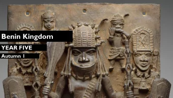 Benin Kingdom  YEAR FIVE  Autumn 1  LESSON SIX  WHY DID THE BRITISH COLONISE  BENIN AND WHAT IMPACT