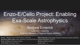 Enzo-E/Cello Project: Enabling  Exa-Scale Astrophysics  Andrew Emerick  Columbia University