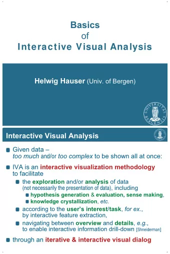 Basics  of  Interactive Visual Analysis Helwig Hauser (Univ. of Bergen)  Interactive Visual