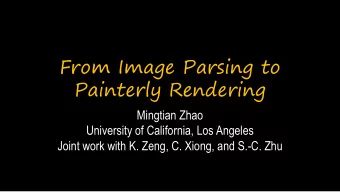 Painterly Rendering  Mingtian Zhao  University of California, Los Angeles  Joint work with K. Zeng,