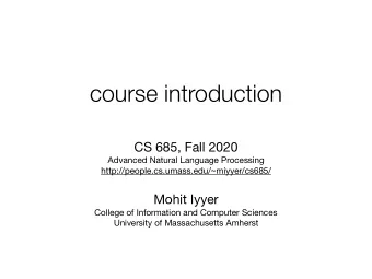 course introduction CS 685, Fall 2020 Advanced Natural Language Processing
