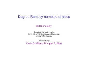 Degree Ramsey numbers of trees  Bill Kinnersley  Department of Mathematics  University of Illinois