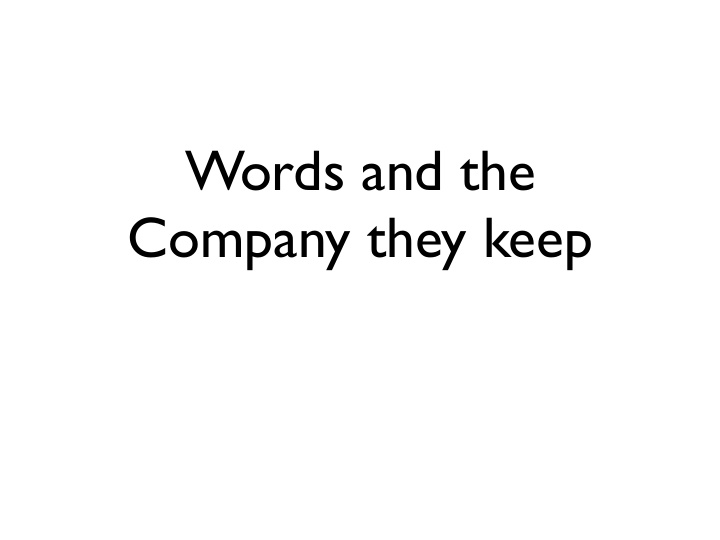 words and the company they keep c a b a b c a b a b 11487