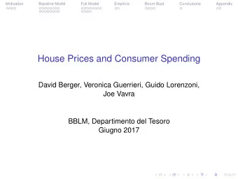 House Prices and Consumer Spending  David Berger, Veronica Guerrieri, Guido Lorenzoni,  Joe Vavra