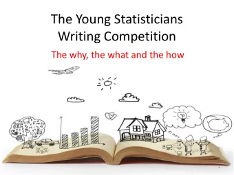 The Young Statisticians  Writing Competition  The why, the what and the how  1  The why