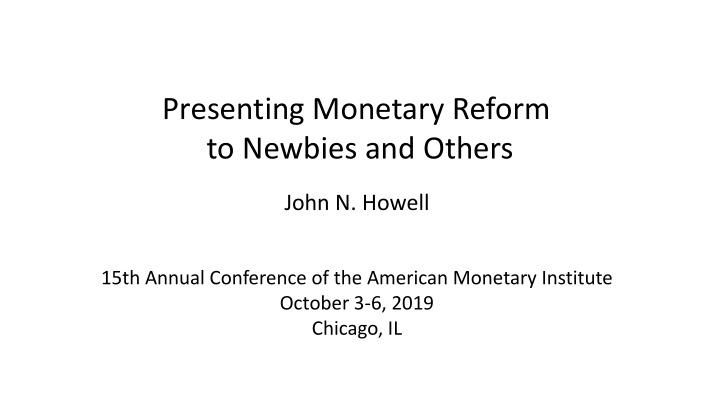 presenting monetary reform to newbies and others