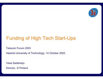 Funding of High Tech Start-Ups  Telecom Forum 2003  Helsinki University of Technology, 14 October