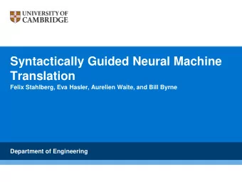 Syntactically Guided Neural Machine  Translation  Felix Stahlberg, Eva Hasler, Aurelien Waite, and
