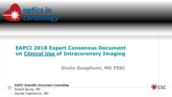 EAPCI 2018 Expert Consensus Document  on Clinical Use of Intracoronary Imaging  Giulio Guagliumi,