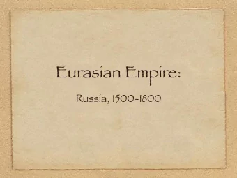 Eurasian Empire:  Russia, 1500-1800  Foundations of a Eurasian Empire  The Byzantine  Pretensions