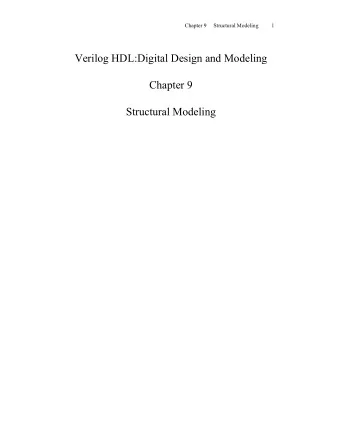 Verilog HDL:Digital Design and Modeling  Chapter 9  Structural Modeling  Chapter 9     Structural