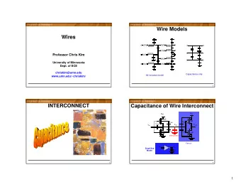 Wire Models  Wires  Professor Chris Kim  University of Minnesota  Dept. of ECE  chriskim@umn.edu