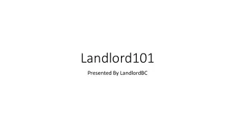 Landlord101  Presented By LandlordBC  Understanding the Landscape  Module 1: Tenant Selection