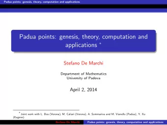Padua points: genesis, theory, computation and applications   .  Stefano De Marchi  Department