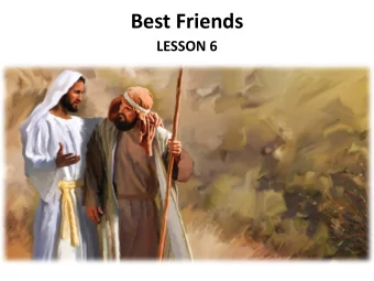 Best Friends  LESSON 6  Your Response to the Lesson  What was most interesting in the Bible story?