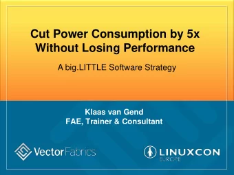 Without Losing Performance  A big.LITTLE Software Strategy  Klaas van Gend  FAE, Trainer &amp;