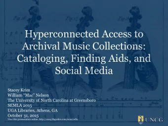 Hyperconnected Access to  Archival Music Collections:  Cataloging, Finding Aids, and  Social Media