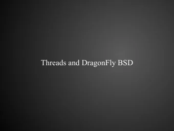 Threads and DragonFly BSD  Improving Thread Performance on DragonFly BSD  Conduits for program