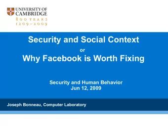 Security and Social Context or  Why Facebook is Worth Fixing  Security and Human Behavior  Jun 12,