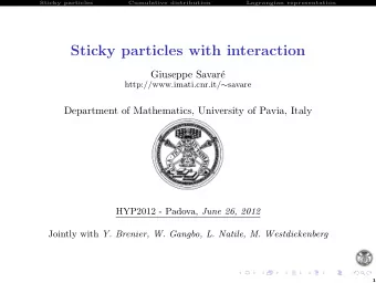 Sticky particles with interaction  Giuseppe Savar  e http://www.imati.cnr.it/  savare